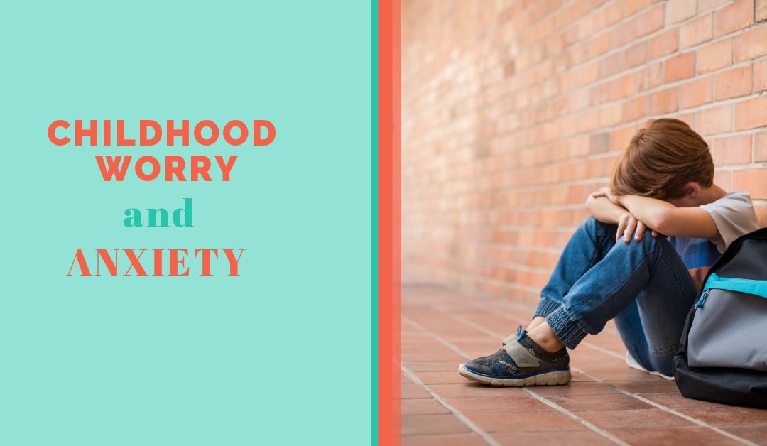 Lesson 1: Overview of Childhood Worry and Anxiety