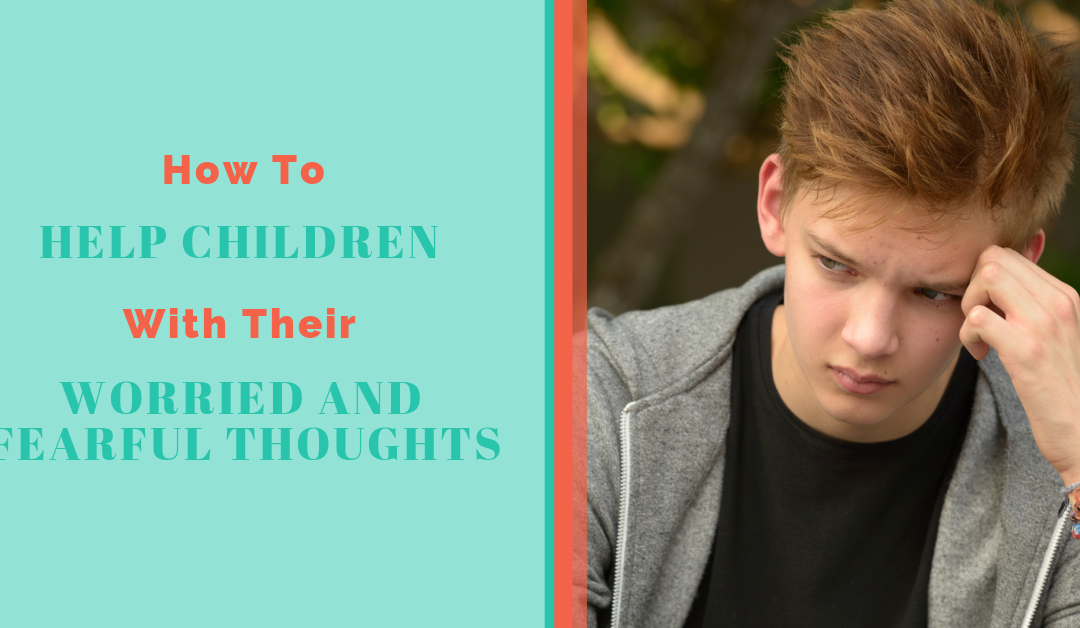 Lesson 8: Helping Children With Their Worried and Fearful Thoughts