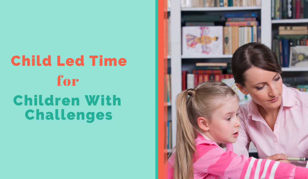 Lesson 3: Child Led Time for Children With Challenges