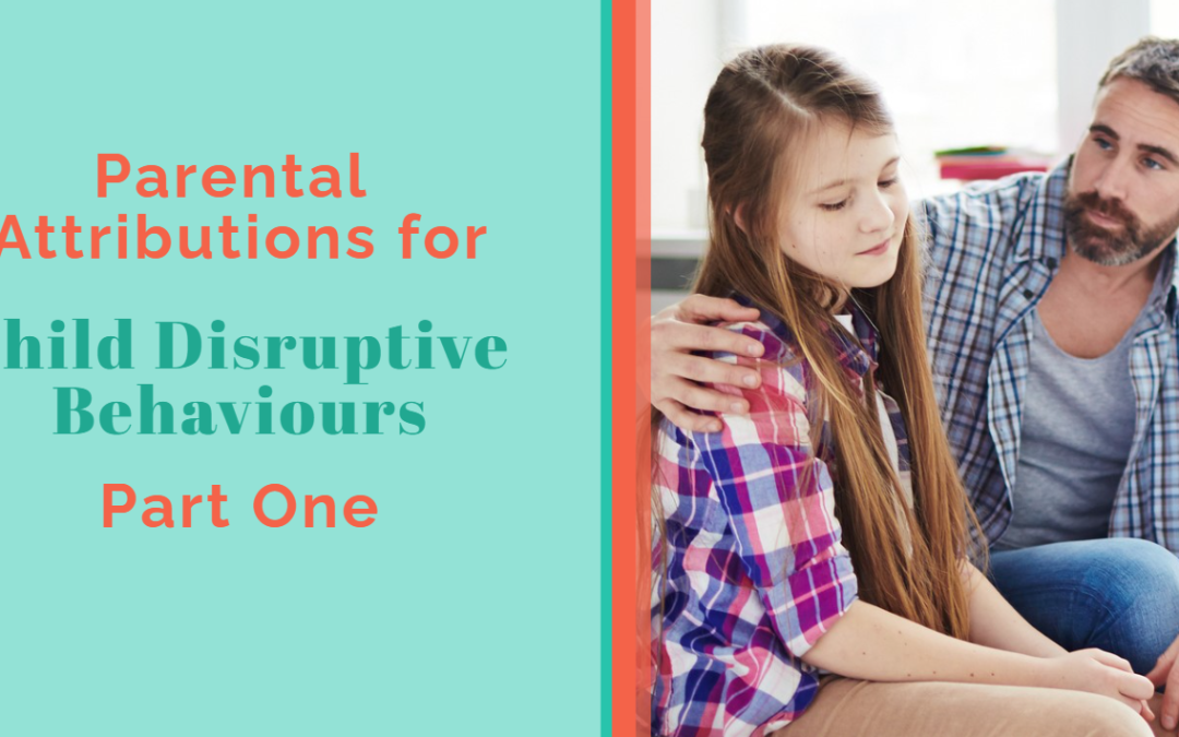 Parental Attributions for Child Disruptive Behaviours – Part One