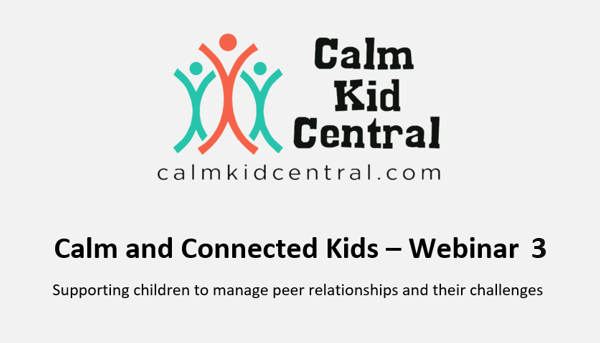 Calm and Connected Kids – Webinar 3