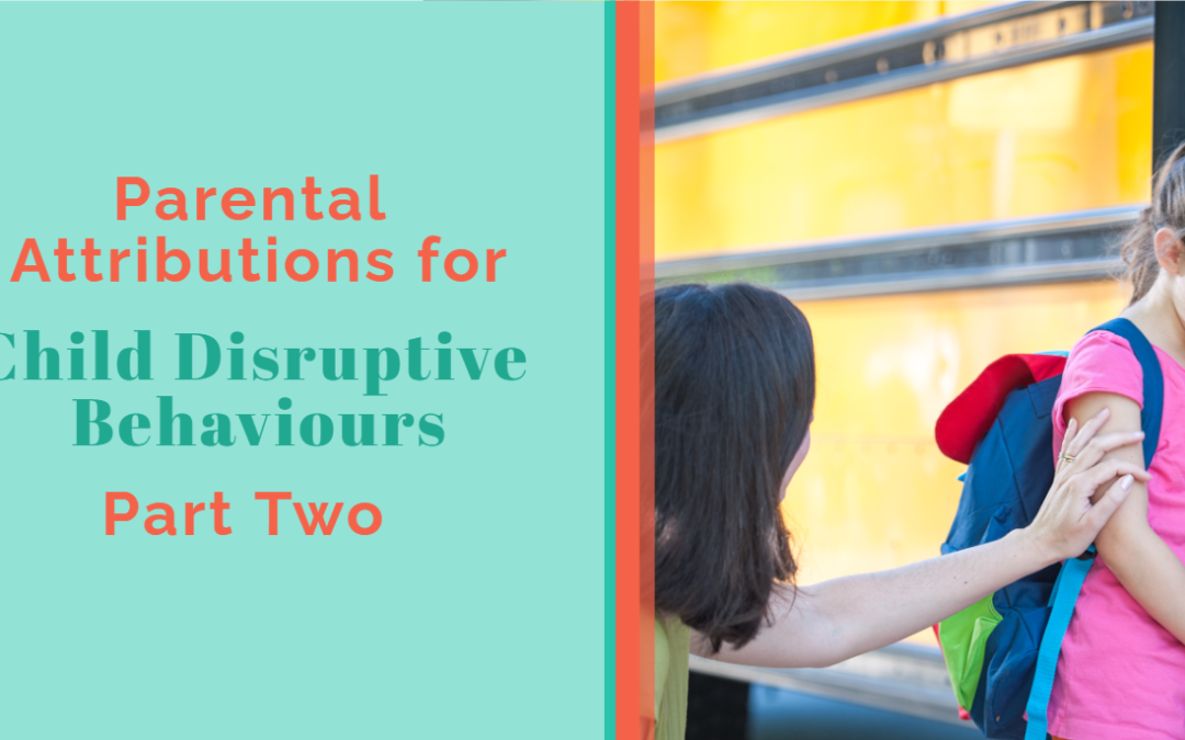 Parental Attributions for Child Disruptive Behaviours – Part Two